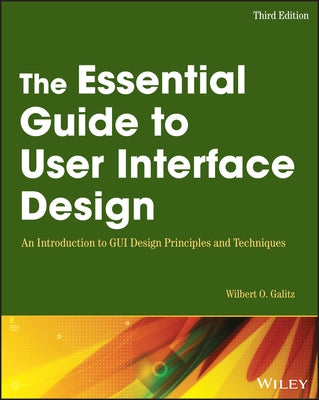 The Essential Guide to User Interface Design: An Introduction to GUI Design Principles and Techniques by Galitz, Wilbert O.