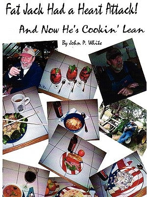 Fat Jack Had a Heart Attack and Now He's Cookin' Lean! by White, John