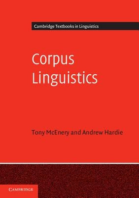 Corpus Linguistics: Method, Theory and Practice by McEnery, Tony