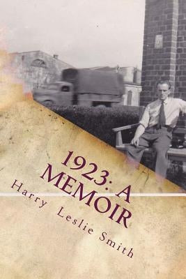 1923: A Memoir: Lies and Testaments by Smith, Harry Leslie