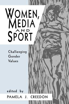 Women, Media and Sport: Challenging Gender Values by Creedon, Pamela J.