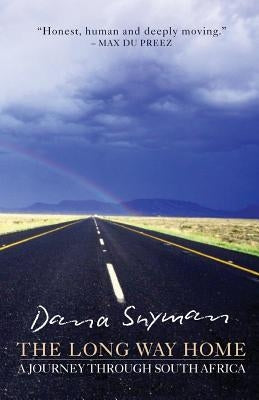 The Long Way Home: A journey through South Africa by Snyman, Dana