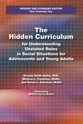 The Hidden Curriculum for Understanding Unstated Rules in Social Situations for Adolescents and Young Adults by Myles