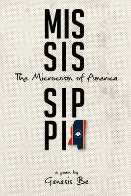 Mississippi: The Microcosm of America by Be, Genesis