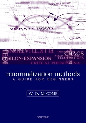 Renormalization Methods: A Guide for Beginners by McComb, William David