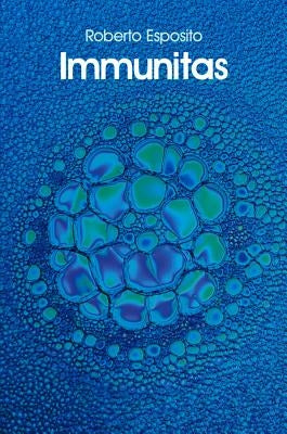 Immunitas: The Protection and Negation of Life by Esposito, Roberto