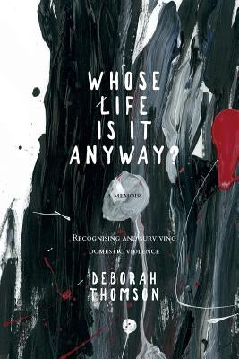 Whose Life is it Anyway? by Thomson, Deborah