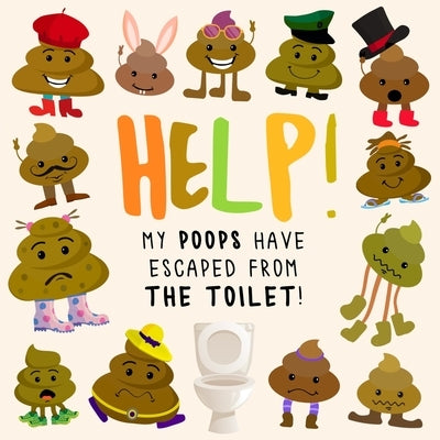 Help! My Poops Have Escaped From the Toilet!: A Fun Where's Wally/Waldo Style Book for 2-5 Year Olds by Books, Webber