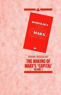 The Making of Marx's Capital, Volume 2 by Rozdolski, Roman