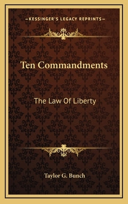 Ten Commandments: The Law of Liberty by Bunch, Taylor G.