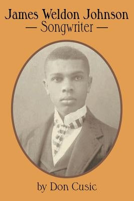 James Weldon Johnson: Songwriter by Cusic, Don