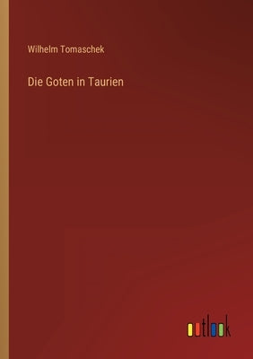 Die Goten in Taurien by Tomaschek, Wilhelm