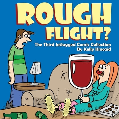 Rough Flight? The Third Jetlagged Comic Collection by Kincaid, Kelly