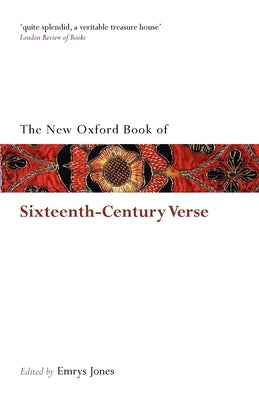 The New Oxford Book of Sixteenth-Century Verse by Jones, Emrys