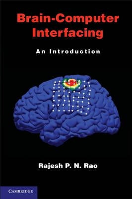 Brain-Computer Interfacing: An Introduction by Rao, Rajesh P. N.