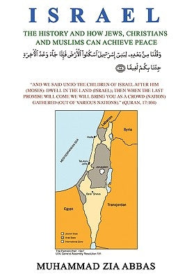 Israel: The History and how Jews, Christians and Muslims Can Achieve Peace by Abbas, Muhammad Zia