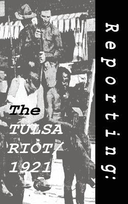 Reporting: The Tulsa Riot: 1921 by Streissguth, Thomas