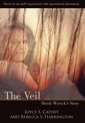 The Veil: Heidi Wyrick's Story by Cathey, Joyce S.
