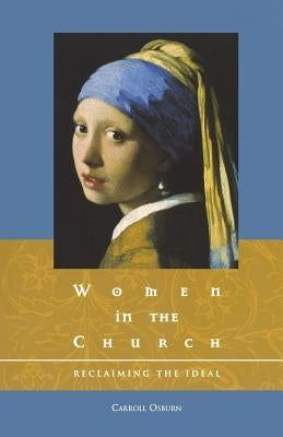 Women in the Church: Reclaiming the Ideal by Osburn, Carroll D.