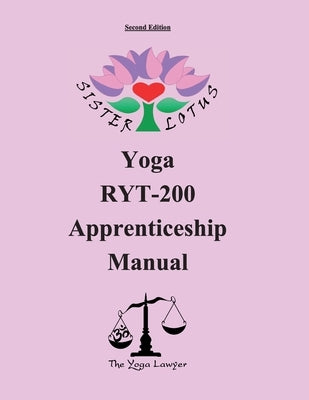 Sister Lotus Yoga RYT-200 Apprenticeship Manual 2d Ed. by Hastings, Kelli Kristine