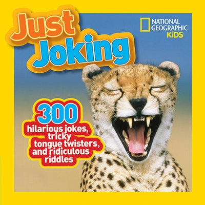 Just Joking: 300 Hilarious Jokes, Tricky Tongue Twisters, and Ridiculous Riddles by Kids, National