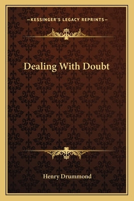 Dealing with Doubt by Drummond, Henry