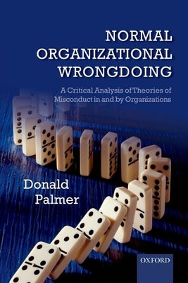 Normal Organizational Wrongdoing P by Palmer, Donald