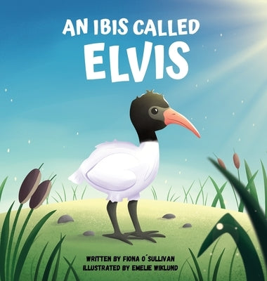 An Ibis Called Elvis by O'Sullivan, Fiona