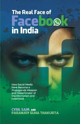 The Real Face of Facebook in India by Sam, Cyril