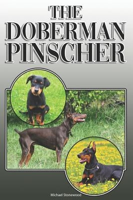 The Doberman Pinscher: A Complete and Comprehensive Owners Guide To: Buying, Owning, Health, Grooming, Training, Obedience, Understanding and by Stonewood, Michael