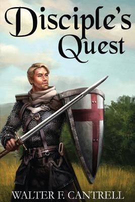 Disciple's Quest: The Adventure Begins by Cantrell, Walter F.