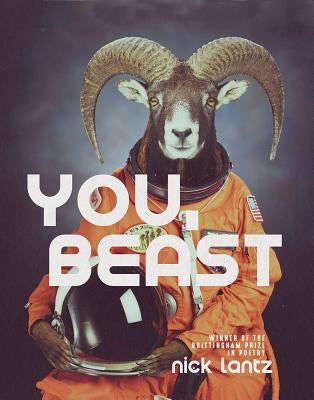 You, Beast: Poems by Lantz, Nick