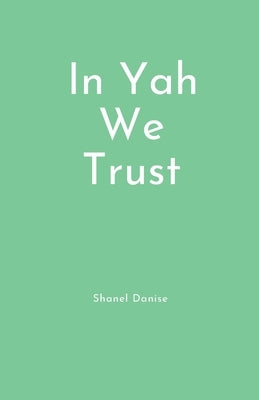 In Yah We Trust by Danise, Shanel