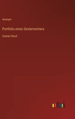 Portfolio eines Oesterreichers: Zweiter Band by Anonym