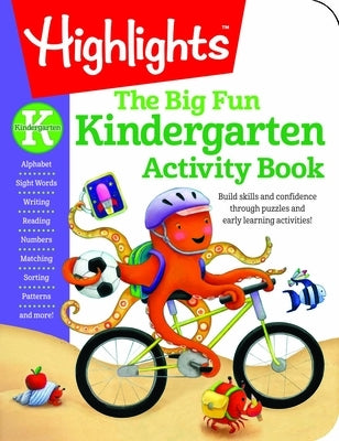 The Big Fun Kindergarten Activity Book: Build Skills and Confidence Through Puzzles and Early Learning Activities! by Highlights