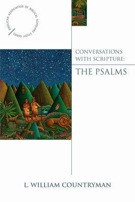Conversations with Scripture: The Psalms by Countryman, L. William
