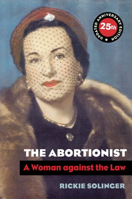 The Abortionist: A Woman Against the Law by Solinger, Rickie