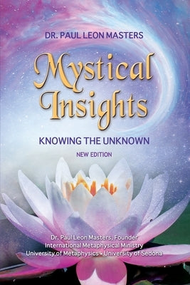 Mystical Insights: Knowing the Unknown by Masters, Paul Leon