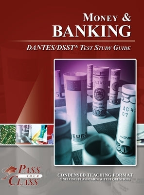 Money and Banking DANTES / DSST Test Study Guide by Passyourclass