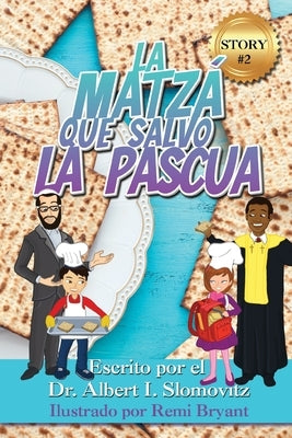 La Matzá Que Salvo La Pascua by Slomovitz, Albert I.