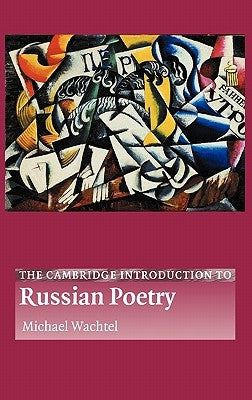 The Cambridge Introduction to Russian Poetry by Wachtel, Michael