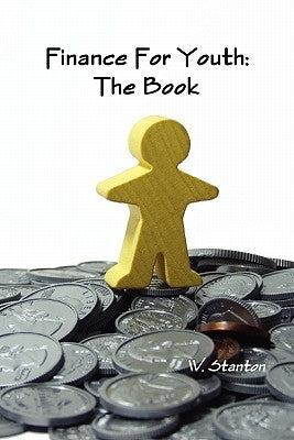 Finance For Youth: The Book by Stanton, W.