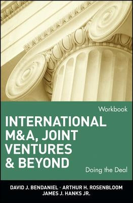International M&a, Joint Ventures, and Beyond: Doing the Deal, Workbook by Bendaniel, David J.