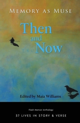 Memory As Muse: Then and Now by Baross, Jan