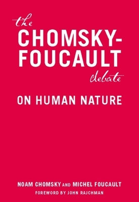 The Chomsky-Foucault Debate: On Human Nature by Chomsky, Noam