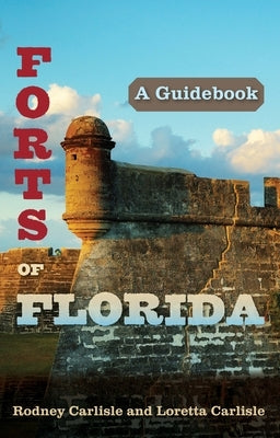 Forts of Florida: A Guidebook by Carlisle, Rodney