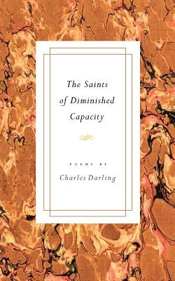 The Saints of Diminished Capacity by Darling, Charles