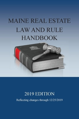 Maine Real Estate Law and Rule Handbook: 2019 Edition by Boomsma, Walter