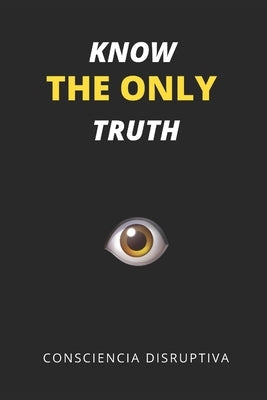 Know the Only Truth by Disruptiva, Consciencia