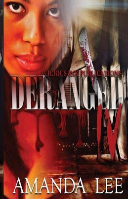 Deranged 4: the FINALE by Lee, Amanda